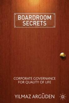 Boardroom Secrets : Corporate Governance for Quality of Life