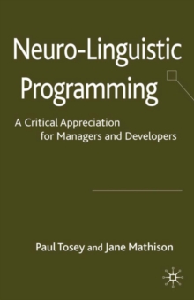 Neuro-Linguistic Programming : A Critical Appreciation for Managers and Developers