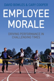 Employee Morale : Driving Performance in Challenging Times