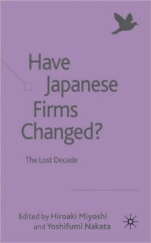 Have Japanese Firms Changed? : The Lost Decade, Hardback Book Have Japanese Firms Changed? : The Lost Decade, Hardback Book