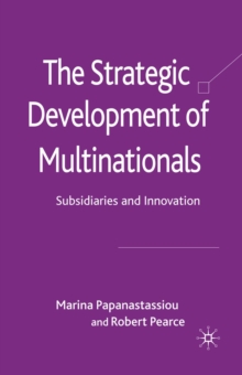 The Strategic Development of Multinationals : Subsidiaries and Innovation