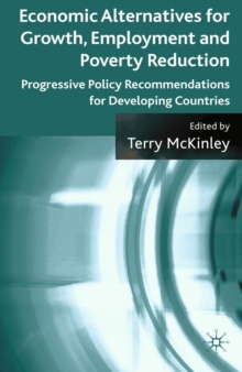 Economic Alternatives for Growth, Employment and Poverty Reduction : Progressive Policy Recommendations for Developing Countries