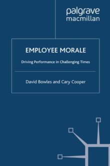 Employee Morale : Driving Performance in Challenging Times