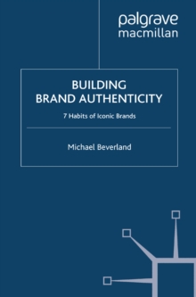 Building Brand Authenticity : 7 Habits of Iconic Brands