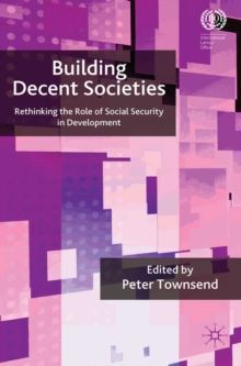 Building Decent Societies : Rethinking the Role of Social Security in Development