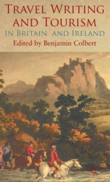 Travel Writing and Tourism in Britain and Ireland, Hardback Book Travel Writing and Tourism in Britain and Ireland, Hardback Book