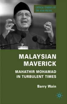 Malaysian Maverick : Mahathir Mohamad in Turbulent Times