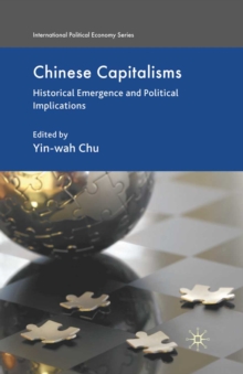 Chinese Capitalisms : Historical Emergence and Political Implications