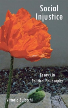 Social Injustice : Essays in Political Philosophy, Hardback Book Social Injustice : Essays in Political Philosophy, Hardback Book