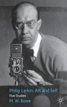 Philip Larkin: Art and Self : Five Studies, Hardback Book Philip Larkin: Art and Self : Five Studies, Hardback Book