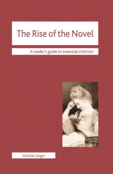 The Rise of the Novel, Paperback / softback Book The Rise of the Novel, Paperback / softback Book