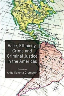 Race, Ethnicity, Crime and Criminal Justice in the Americas, Hardback Book Race, Ethnicity, Crime and Criminal Justice in the Americas, Hardback Book