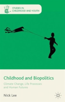 Childhood and Biopolitics : Climate Change, Life Processes and Human Futures, Hardback Book Childhood and Biopolitics : Climate Change, Life Processes and Human Futures, Hardback Book