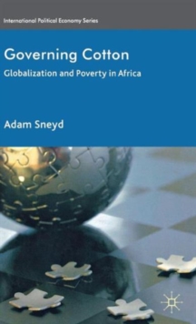 Governing Cotton : Globalization and Poverty in Africa, Hardback Book Governing Cotton : Globalization and Poverty in Africa, Hardback Book