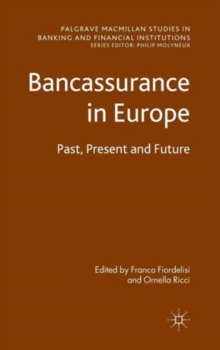 Bancassurance in Europe : Past, Present and Future, Hardback Book Bancassurance in Europe : Past, Present and Future, Hardback Book
