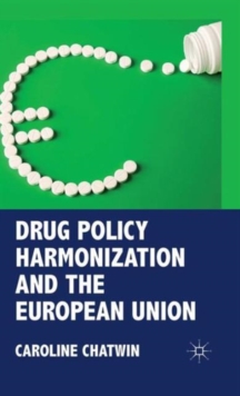 Drug Policy Harmonization and the European Union, Hardback Book Drug Policy Harmonization and the European Union, Hardback Book