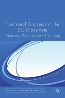 Functional Grammar in the ESL Classroom : Noticing, Exploring and Practicing, Paperback / softback Book Functional Grammar in the ESL Classroom : Noticing, Exploring and Practicing, Paperback / softback Book