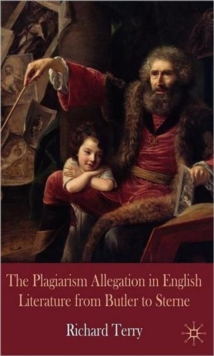 The Plagiarism Allegation in English Literature from Butler to Sterne, Hardback Book The Plagiarism Allegation in English Literature from Butler to Sterne, Hardback Book