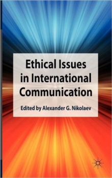 Ethical Issues in International Communication, Hardback Book Ethical Issues in International Communication, Hardback Book