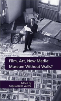 Film, Art, New Media: Museum Without Walls? : Museum Without Walls?, Hardback Book Film, Art, New Media: Museum Without Walls? : Museum Without Walls?, Hardback Book