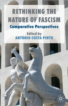 Rethinking the Nature of Fascism : Comparative Perspectives, Paperback / softback Book Rethinking the Nature of Fascism : Comparative Perspectives, Paperback / softback Book