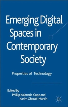 Emerging Digital Spaces in Contemporary Society : Properties of Technology, Hardback Book Emerging Digital Spaces in Contemporary Society : Properties of Technology, Hardback Book