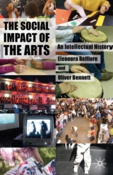 The Social Impact of the Arts : An Intellectual History