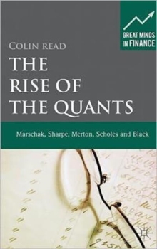 The Rise of the Quants : Marschak, Sharpe, Black, Scholes and Merton, Hardback Book The Rise of the Quants : Marschak, Sharpe, Black, Scholes and Merton, Hardback Book