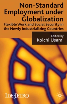 Non-standard Employment under Globalization : Flexible Work and Social Security in the Newly Industrializing Countries