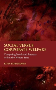 Social versus Corporate Welfare : Competing Needs and Interests within the Welfare State, Hardback Book Social versus Corporate Welfare : Competing Needs and Interests within the Welfare State, Hardback Book