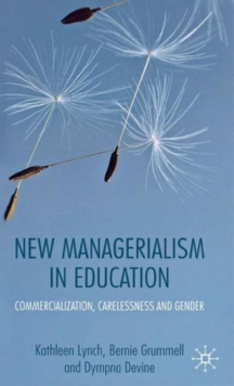 New Managerialism in Education : Commercialization, Carelessness and Gender, Hardback Book New Managerialism in Education : Commercialization, Carelessness and Gender, Hardback Book