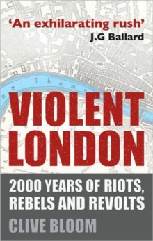 Violent London : 2000 Years of Riots, Rebels and Revolts, Paperback Book Violent London : 2000 Years of Riots, Rebels and Revolts, Paperback Book