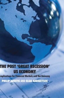 The Post 'Great Recession' US Economy : Implications for Financial Markets and the Economy