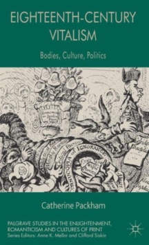 Eighteenth-Century Vitalism : Bodies, Culture, Politics, Hardback Book Eighteenth-Century Vitalism : Bodies, Culture, Politics, Hardback Book