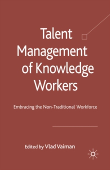 Talent Management of Knowledge Workers : Embracing the Non-Traditional Workforce