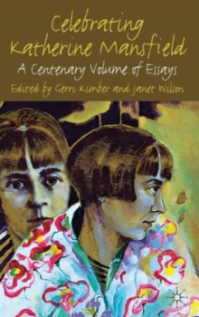 Celebrating Katherine Mansfield : A Centenary Volume of Essays, Hardback Book Celebrating Katherine Mansfield : A Centenary Volume of Essays, Hardback Book
