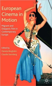 European Cinema in Motion : Migrant and Diasporic Film in Contemporary Europe, Hardback Book European Cinema in Motion : Migrant and Diasporic Film in Contemporary Europe, Hardback Book