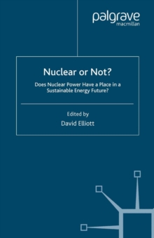 Nuclear Or Not? : Does Nuclear Power Have a Place in a Sustainable Energy Future?