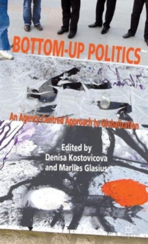 Bottom-Up Politics : An Agency-Centred Approach to Globalization, Hardback Book Bottom-Up Politics : An Agency-Centred Approach to Globalization, Hardback Book