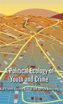 A Political Ecology of Youth and Crime, Hardback Book A Political Ecology of Youth and Crime, Hardback Book