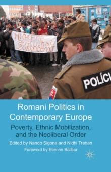 Romani Politics in Contemporary Europe : Poverty, Ethnic Mobilization, and the Neoliberal Order