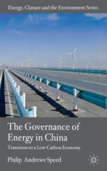 The Governance of Energy in China : Transition to a Low-Carbon Economy, Hardback Book The Governance of Energy in China : Transition to a Low-Carbon Economy, Hardback Book