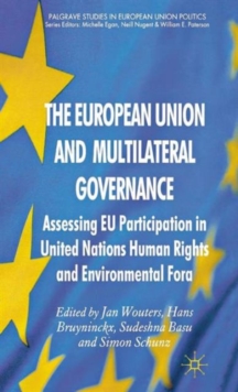 The European Union and Multilateral Governance : Assessing Eu Participation in United Nations Human Rights and Environmental Fora, Hardback Book The European Union and Multilateral Governance : Assessing Eu Participation in United Nations Human Rights and Environmental Fora, Hardback Book