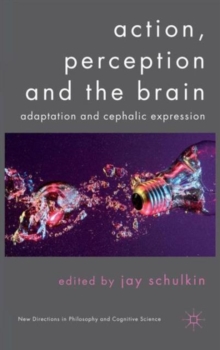 Action, Perception and the Brain : Adaptation and Cephalic Expression, Hardback Book Action, Perception and the Brain : Adaptation and Cephalic Expression, Hardback Book