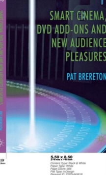 Smart Cinema, DVD Add-Ons and New Audience Pleasures, Hardback Book Smart Cinema, DVD Add-Ons and New Audience Pleasures, Hardback Book