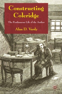 Constructing Coleridge : The Posthumous Life of the Author