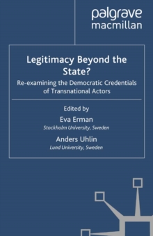 Legitimacy Beyond the State? : Re-examining the Democratic Credentials of Transnational Actors