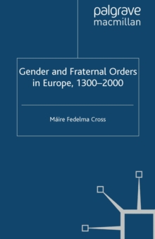 Gender and Fraternal Orders in Europe, 1300-2000