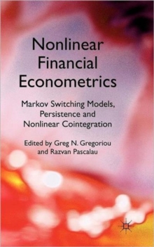 Nonlinear Financial Econometrics: Markov Switching Models, Persistence and Nonlinear Cointegration, Hardback Book Nonlinear Financial Econometrics: Markov Switching Models, Persistence and Nonlinear Cointegration, Hardback Book