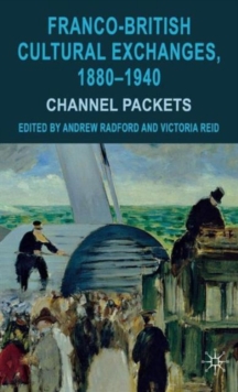 Franco-British Cultural Exchanges, 1880-1940 : Channel Packets, Hardback Book Franco-British Cultural Exchanges, 1880-1940 : Channel Packets, Hardback Book